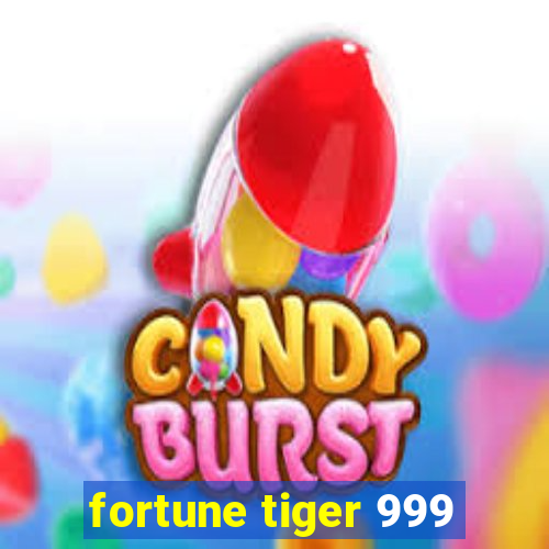 fortune tiger 999